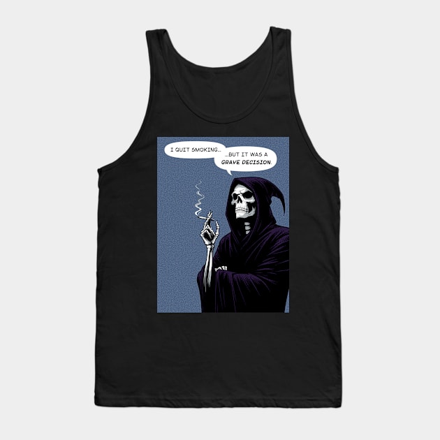 Grim Reaper quit smoking is a grave decision Tank Top by Retro Vibe